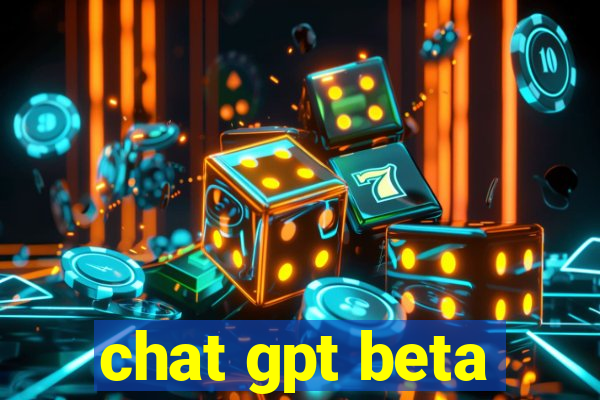 chat gpt beta